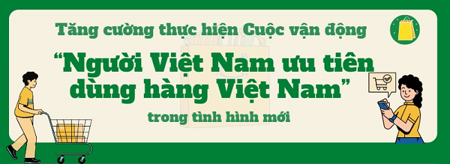 Infographic: Tăng cường thực hiện Cuộc vận động “Người Việt Nam ưu tiên dùng hàng Việt Nam” trong tình hình mới